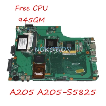 NOKOTION V000108030 Laptop Alaplap A Toshiba Satellite A205 A205-S5825 6050A2120801-MB-A02 Ingyenes CPU 945GM DDR2 alaplap